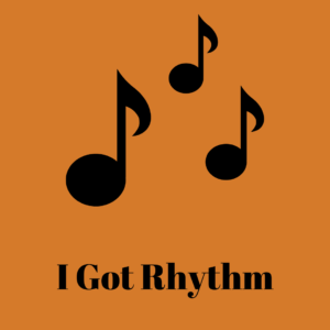 I got rhythm
